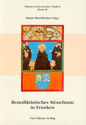 Benediktinisches Mönchtum in Franken vom 12. bis 17. Jahrhundert von Büll,  Franziskus, Bünz,  Enno, Doppelfeld,  Basilius, Hochholzer,  Elmar