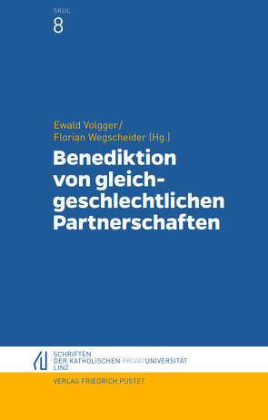 Benediktion von gleichgeschlechtlichen Partnerschaften von Volgger,  Ewald, Wegscheider,  Florian