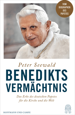 Benedikts Vermächtnis von Seewald,  Peter