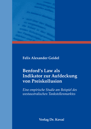 Benford’s Law als Indikator zur Aufdeckung von Preiskollusion von Geidel,  Felix Alexander