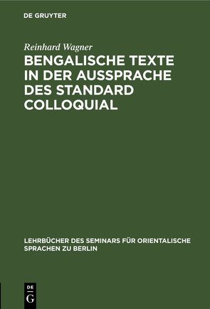 Bengalische Texte in der Aussprache des Standard Colloquial von Wagner,  Reinhard