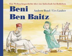 Beni Beni Baitz, Bilderbuch von Bond,  Andrew, Lauber,  Urs