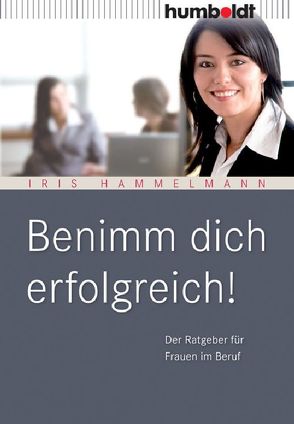 Benimm dich erfolgreich! von Hammelmann,  Iris