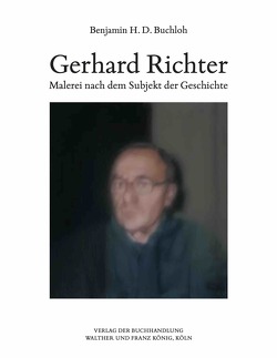 Benjamin H.D. Buchloh. Gerhard Richter. Malerei nach dem Subjekt der Geschichte von Buchloh,  Benjamin H. D., Richter,  Gerhard