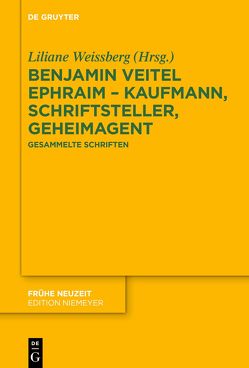 Benjamin Veitel Ephraim – Kaufmann, Schriftsteller, Geheimagent von Weissberg,  Liliane
