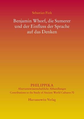 Benjamin Whorf, die Sumerer und der Einfluss der Sprache auf das Denken von Fink,  Sebastian