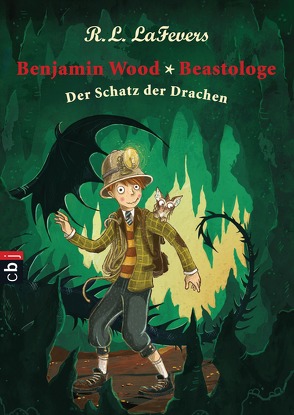 Benjamin Wood, Beastologe – Der Schatz der Drachen von Dulleck,  Nina, LaFevers,  Robin L., Ohlsen,  Tanja