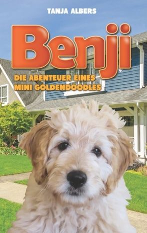 Benji – Die Abenteuer eines Mini Goldendoodles von Albers,  Tanja