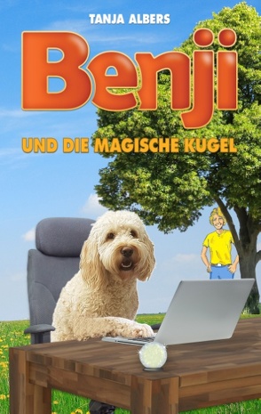 Benji und die magische Kugel von Albers,  Tanja