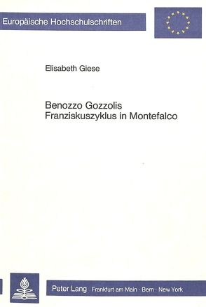 Benozzo Gozzolis Franziskuszyklus in Montefalco von Giese,  Elisabeth