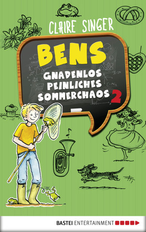 Bens gnadenlos peinliches Sommerchaos von Singer,  Claire