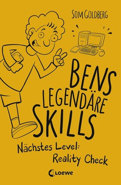 Bens legendäre Skills (Band 2) – Nächstes Level: Reality Check von Goldberg,  Som