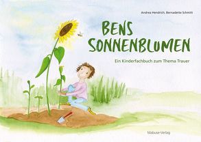 Bens Sonnenblumen von Hendrich,  Andrea, Schmitt,  Bernadette