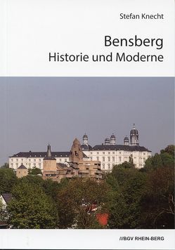 Bensberg. Historie und Moderne von Knecht,  Stefan