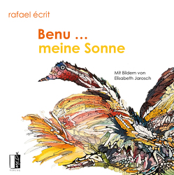 Benu … meine Sonne von Écrit,  Rafael, Jarosch,  Elisabeth