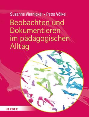 Beobachten und Dokumentieren im pädagogischen Alltag von Viernickel,  Susanne, Völkel,  Petra