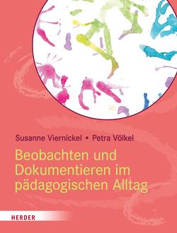 Beobachten und Dokumentieren im pädagogischen Alltag von Viernickel,  Susanne, Völkel,  Petra