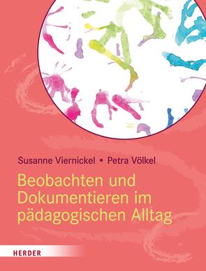 Beobachten und Dokumentieren im pädagogischen Alltag von Viernickel,  Susanne, Völkel,  Petra