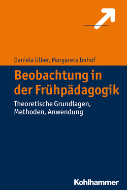 Beobachtung in der Frühpädagogik von Imhof,  Margarete, Ulber,  Daniela