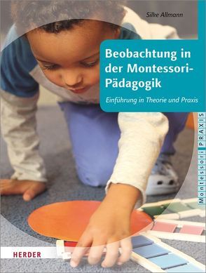 Beobachtung in der Montessori-Pädagogik von Allmann,  Silke, Klein-Landeck,  Michael, Pütz,  Tanja