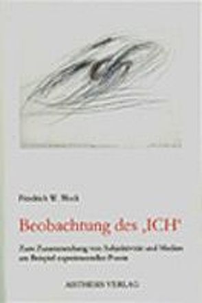 Beobachtungen des Ich von Block,  Friedrich W, Schmidt,  Siegfried J.