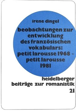 Beobachtungen zur Entwicklung des französischen Vokabulars:- Petit Larousse 1968 – Petit Larousse 1981 von Dingel,  Irene