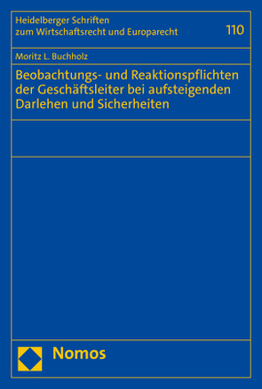 Beobachtungs- und Reaktionspflichten der Geschäftsleiter bei aufsteigenden Darlehen und Sicherheiten von Buchholz,  Moritz L.