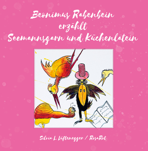 Beonimus Rabenbein erzählt Seemannsgarn und Küchenlatein von Lüftenegger,  Silvia L., TITUS-LINZ