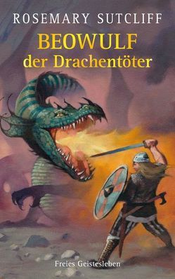 Beowulf der Drachentöter von Ambrus Heirs,  Victor, Ambrus,  Victor, Martin,  John F., Sutcliff,  Rosemary, von dem Borne,  Astrid