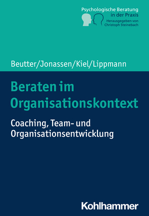 Beraten im Organisationskontext von Beutter,  Claudia, Jonassen,  Marion, Kiel,  Volker, Lippmann,  Eric, Steinebach,  Christoph