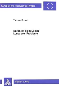 Beratung beim Lösen komplexer Probleme von Burkart,  Thomas
