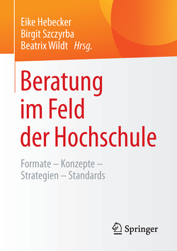Beratung im Feld der Hochschule von Hebecker,  Eike, Szczyrba,  Birgit, Wildt,  Beatrix, Wildt,  Johannes