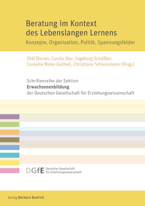 Beratung im Kontext des Lebenslangen Lernens von Dörner,  Olaf, Iller,  Carola, Maier-Gutheil,  Cornelia, Schiersmann,  Christiane, Schüssler,  Ingeborg