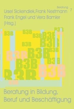 Beratung in Bildung, Beruf und Beschäftigung von Bamler,  Vera, Engel,  Frank, Nestmann,  Frank, Sickendiek,  Ursel