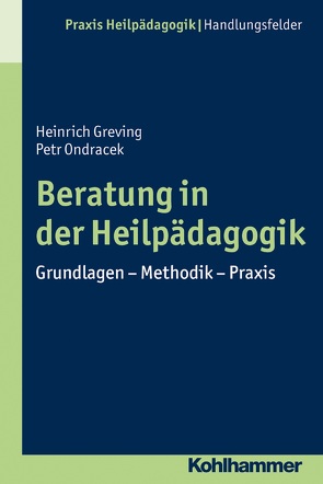 Beratung in der Heilpädagogik von Greving,  Heinrich, Ondracek,  Petr