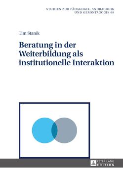 Beratung in der Weiterbildung als institutionelle Interaktion von Stanik,  Tim