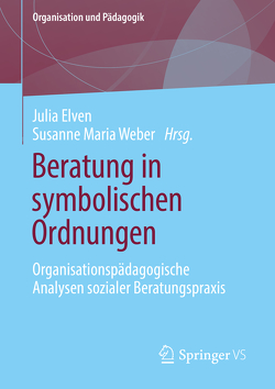 Beratung in symbolischen Ordnungen von Elven,  Julia, Weber,  Susanne Maria