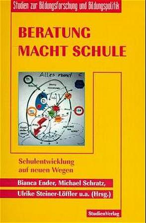 Beratung macht Schule von Ender,  Bianca, Schratz,  Michael, Steiner-Löffler (Hrsg.),  Ulrike