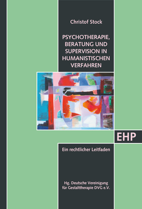 Psychotherapie, Beratung und Supervision in humanistischen Verfahren von Stock,  Christof