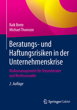 Beratungs- und Haftungsrisiken in der Unternehmenskrise von Brete,  Raik, Thomsen,  Michael