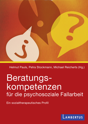 Beratungskompetenzen für die psychosoziale Fallarbeit von Pauls,  Helmut, Reicherts,  Michael, Stockmann,  Petra