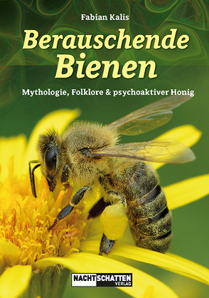 Berauschende Bienen von Kalis,  Fabian