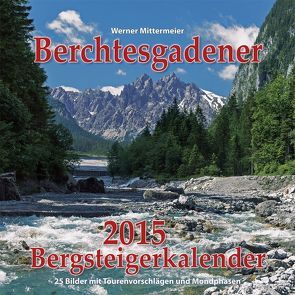 Berchtesgadener Bergsteigerkalender 2015 von Mittermeier,  Werner