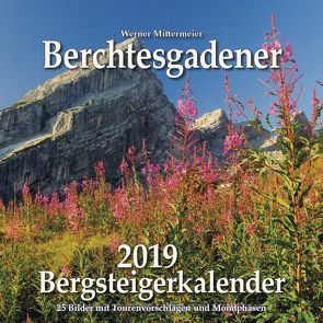 Berchtesgadener Bergsteigerkalender 2019 von Werner,  Mittermeier
