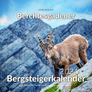 Berchtesgadener Bergsteigerkalender 2024 von Brandner,  Anton, Kropp-Röhrig,  Elke