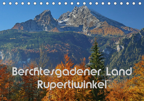 Berchtesgadener Land – Rupertiwinkel (Tischkalender 2021 DIN A5 quer) von Scheller,  Hans-Werner