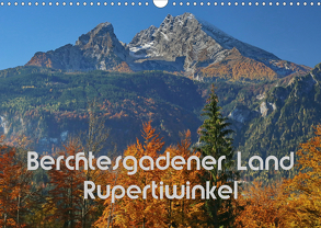 Berchtesgadener Land – Rupertiwinkel (Wandkalender 2020 DIN A3 quer) von Scheller,  Hans-Werner