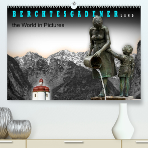 Berchtesgadener Land – the world in pictures (Premium, hochwertiger DIN A2 Wandkalender 2022, Kunstdruck in Hochglanz) von Koops,  Willem
