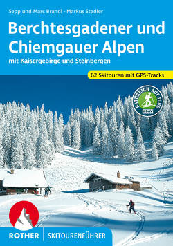 Berchtesgadener und Chiemgauer Alpen Skitourenführer von Brandl,  Marc, Brandl,  Sepp, Stadler,  Markus