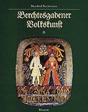 Berchtesgadener Volkskunst von Bachmann,  Manfred